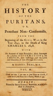 Cover of: The history of the Puritans, or, Protestant non-conformists, from the Reformation to the death of Queen Elizabeth by Neal, Daniel