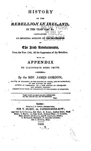 Cover of: History of the Rebellion in Ireland, in the Year 1798, &c: Containing an Impartial Account of ...