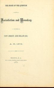 The state of the question of jurisdiction and boundary between New Jersey and Delaware. A.D. 1873