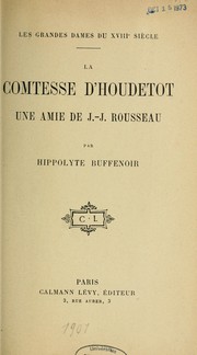Cover of: La comtesse d'Houdetot, une amie de J.-J. Rousseau by Hippolyte Buffenoir