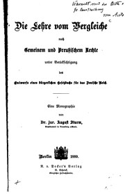 Cover of: Die Lehre vom Vergleiche nach gemeinem und preussischem Rechte unter Berücksichtigung des Entwurfs eines bürgerlichen Gesetzbuchs für das Deutsche Reich: eine Monographie