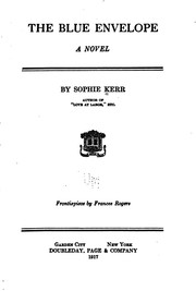 The Blue Envelope: A Novel / by Sophie Kerr ... ; Frontispiece by Frances Rogers by Sophie Kerr , Doubleday, Page & Company, Country Life Press
