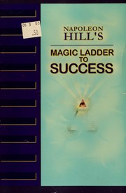 Napoleon Hill's Magic ladder to success. by Napoleon Hill