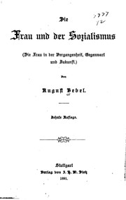 Cover of: Die Frau und der Sozialismus: (die Frau in der Vergangenheit, gegen Wart und Zukunft) by August Bebel