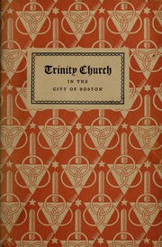 The story of Trinity Church in the city of Boston by Edgar Dutcher Romig