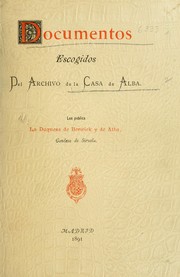 Cover of: Documentos escogidos del archivo de la casa de Alba.: Los publica la duquesa de Berwick y de Alba, condesa de Siruela.