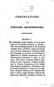 Cover of: Observations on English architecture, military, ecclesiastical, and civil, compared with similar buildings on the continent : including a critical itinerary of Oxford and Cambridge; also historical notices of stained glass, ornamental gardening, &c., with chronological tables and dimensions of the cathedral and conventional churches.