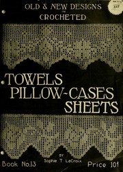 Cover of: Old and new designs in crocheted towels, pillow-cases, sheets by Sophie Tatum LaCroix