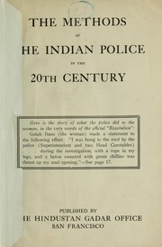 Cover of: The methods of the Indian police in the 20th century.