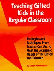 Cover of: Teaching gifted kids in the regular classroom: strategies and techniques every teacher can use to meet the academic needs of the gifted and talented