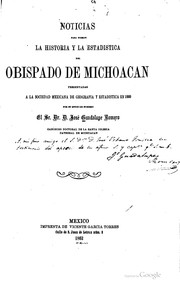 Cover of: Noticias para formar la historia y la estadistica del obispado de Michoacan: presentadas a la Sociedad mexicana de geografia y estadistica en 1860