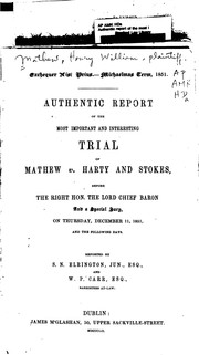 Authentic report of the most important and interesting trial of Mathew v. Harty and Stokes by William Harty , Robert Stokes, Henry William Mathew, Stephen Nolan Elrington, W. P . Carr, Ireland Court of Exchequer