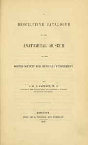 Cover of: Descriptive catalogue of the anatomical museum of the Boston society for medical improvement. by Boston Society for Medical Improvement (Mass.)