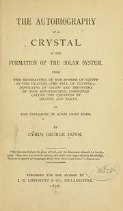 Cover of: The autobiography of a crystal in the formation of the solar system by Cyrus George Dunn