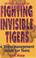 Cover of: Fighting invisible tigers