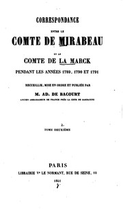 Cover of: Correspondance entre le comte de Mirabeau et le comte de La Marck: pendant les année 1789, 1790 et 1791.