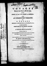 Cover of: Voyages made in the years 1788 and 1789, from China to the N.W. coast of America: with an introductory narrative of a voyage performed in 1786, from Bengal, in the ship Nootka : to which are annexed, observations on the probable existence of a north west passage, and some account of the trade between the north west coast of America and China; and the latter country and Great Britain