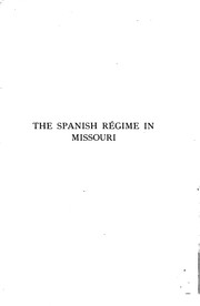 Cover of: The Spanish Regime in Missouri: A Collection of Papers and Documents Relating to Upper Louisiana ... by Étienne Burnet, Ernest Edward Austen , Louis Houck