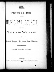 Cover of: Proceedings of the Municipal Council of the County of Welland: special session, E. Furry, Esq., warden : October 19th and 20th, 1882