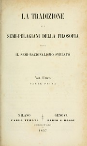 Cover of: La tradizione e i semi-pelagiani della filosofia: ossia, Il semi-razionalismo svelato