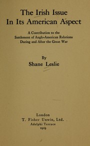 Cover of: The Irish issue in its American aspects: a contribution to the settlement of Anglo-American relations during and after the Great War