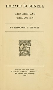 Cover of: Horace Bushnell, preacher and theologian by Theodore Thornton Munger