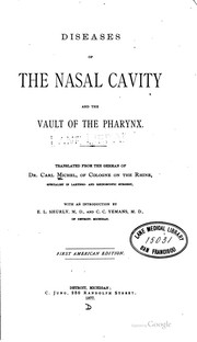 Cover of: Diseases of the nasal cavity and the vault of the pharynx. | Carl Michel