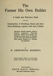 Cover of: The farmer his own builder by Roberts, Howard Armstrong
