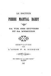Cover of: Le docteur Pierre Martial Bardy: sa vie, ses œuvres et sa mémoire
