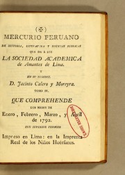 Cover of: Mercurio peruano de historia, literatura, y noticias públicas que da à luz la Sociedad academica de amantes de Lima. Y en su nombre D. Jacinto Calero y Moreira. -- Tomo I. Enero ... 1791 -- Tomo XII. [1794]