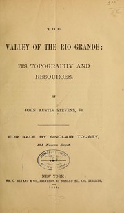 The valley of the Rio Grande by John Austin Stevens