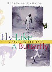 Cover of: Fly Like A Butterfly by Shakta Kaur Khalsa, Shakta Kaur Khalsa