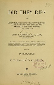 Cover of: Did they dip? or, An examination into the act of baptism as practiced by the English and American Baptists before the year 1641