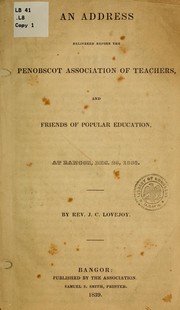 Cover of: An address delivered before the Penobscot assocication of teachers, and friends of popular education, at Bangor, Dec. 26, 1838