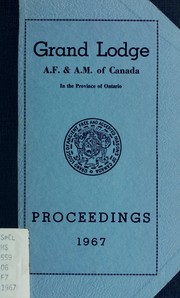 Cover of: Proceedings : Grand Lodge, A.F. & A.M. of Canada in the Province of Ontario. -- | Freemasons. Grand Lodge of Ontario