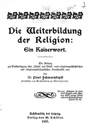 Cover of: Die Weiterbildung der Religion, ein Kaiserwort: ein Beitrag zur Verständigung über "Babel und Bibel" vom religionsgeschichtlichen und religionsphilosophischen Standpunkte aus