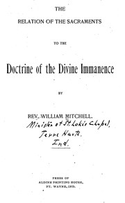 Cover of: The relation of the sacraments to the doctrine of the divine immanence by William Mitchell