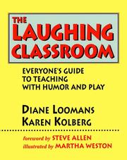Cover of: The laughing classroom: everyone's guide to teaching with humor and play