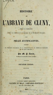 Cover of: Histoire de l'abbaye de Cluny: depuis sa fondation jusqu'à sa destruction à l'époque de la Révolution francaise : avec pièces justificatives ...