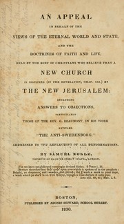 Cover of: An appeal in behalf of the views of the eternal world and state and the doctrines of faith and life, held by the body of Christians who believe that a new church is signified (in the Revelation chap. XXI) by the New Jerusalem ... by Samuel Noble