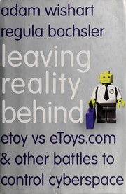 Cover of: Leaving reality behind: etoy vs eToys.com & other battles to control cyberspace