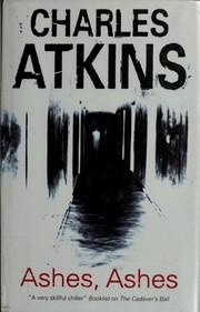 Cover of: Ashes, ashes by Charles Atkins