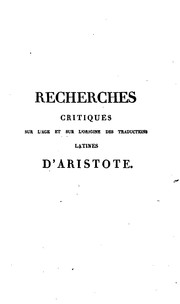 Cover of: Recherches critiques sur l'âge et l'origine des traductions latines d'Aristote, et sur des ...
