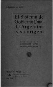 Cover of: El sistema de Gobierno Dual de Argentina y su origen: Precedido por ... by Antonio Rodríguez del Busto, Antonio Rodríguez del Busto