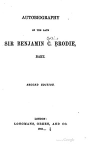Cover of: Autobiography of the late Sir Benjamin C. Brodie, bart. by Brodie, Benjamin Sir