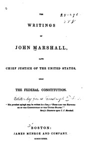 Cover of: The writings of John Marshall, late chief justice of the United States, upon the federal Constitution. by John Marshall