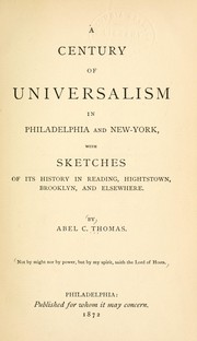 Cover of: A century of Universalism in Philadelphia and New York: with sketches of its history in Reading, Hightstown, Brooklyn, and elsewhere