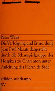 Cover of: Die Verfolgung und Ermordung Jean Paul Marats dargestellt durch die Schauspielgruppe des Hospizes zu Charenton unter Anleitung des Herrn de Sade by Peter Weiss