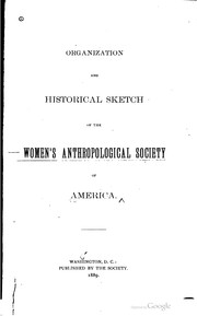 Cover of: Organization and historical sketch of the Women's anthropological society of America.