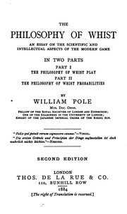 Cover of: The philosophy of whist: An Essay on the Scientific and Intellectual Aspects of the Modern Game by William Pole